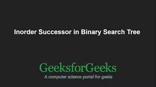 Inorder Successor in Binary Search Tree | GeeksforGeeks