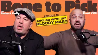 Ep 40- Enough with the Bloody Mary! | Robert Kelly & Paul Virzi