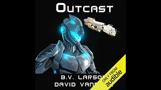 Outcast: Star Force, Book 10 Audible, B. V. Larson - Part 2