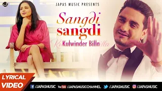 Sangdi Sangdi | Lyrical Video | Kulwinder Billa | New Punjabi Song 2020 | Japas Music