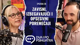 Opsesivno kompulsivni, izbegavajući i zavisni poremećaj ličnosti | Dva i po psihijatra, ep. 38