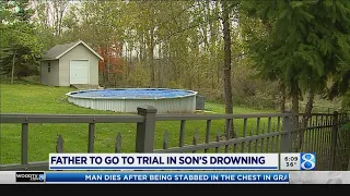 Father to go to trial in son's drowning