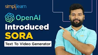 Game Changer OpenAI Introduced SORA: A TEXT To VIDEO Generator | How To Use SORA AI | Simplilearn