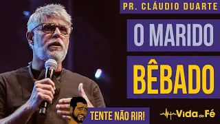 Cláudio Duarte - O MARIDO BÊBADO (TENTE NÃO RIR) | Vida de Fé