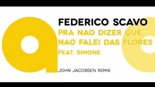 Federico Scavo - Pra Nao Dizer Que Nao Falei Das Flores ft.Simone (John Jacobsen Remix)