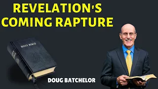 Revelation's Coming Rapture - Doug Batchelor