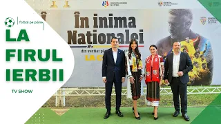 În inima Naționalei. La Firul Ierbii