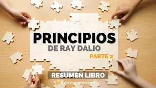 Principios, de Ray Dalio (Parte 2) - Un Resumen de Libros para Emprendedores