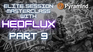 Elite Session Masterclass with Hedflux part 9