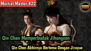 Martial Master 422 ‼️Qin Chen Memperbudak Jihongcen dan Bertemu dengan JiRuyue