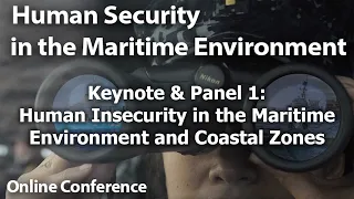 Human Security in the Maritime Environment Conference: Keynote 4th Fleet, and Panel 1