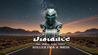 Roller FMA & MH5R - Distance ( Alan Walker Style 2024 )