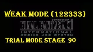 Final Fantasy XII IZJS 122333 [Weak Mode] Trial Mode Stage 90