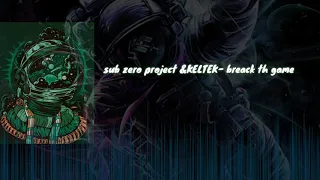 Sub Zero project & KELTEK - BREAK THE GAME  (ORIGINAL MIX )