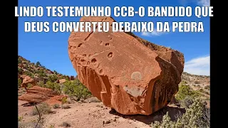 LINDO TESTEMUNHO CCB-O BANDIDO QUE DEUS CONVERTEU DEBAIXO DA PEDRA