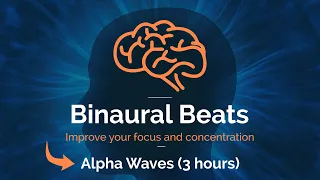 Binaural Beats (3 hours) - Alpha Waves 12hz - Study, Work, Concentration and Focus