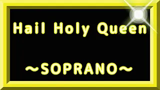 Soprano ~ Hail Holy Queen ~