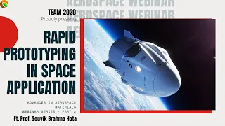 RAPID PROTOTYPING IN SPACE APPLICATION | WEBINAR SERIES - P2 | AAM