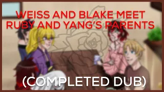 【 RWBY Comic Dub】Weiss and Blake Meet Ruby and Yang’s Parents (COMPLETED)