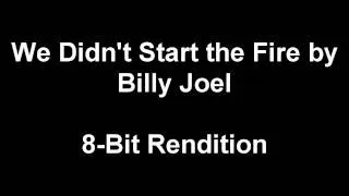 We Didn't Start the Fire - 8 Bit