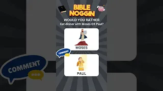 WOULD YOU RATHER Eat Dinner with Moses or Paul? BIBLE QUIZ