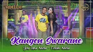 KANGEN SWARANE - Yeni Inka Adella ft Fendik Adella - OM ADELLA