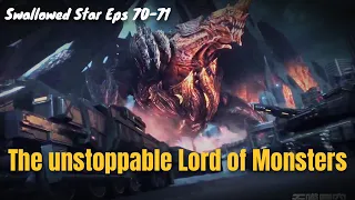 The unstoppable Lord of Monsters - Swallowed Star part 9 - 10