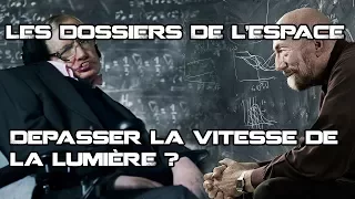 LES DOSSIERS DE L'ESPACE: DÉPASSER LA VITESSE DE LA LUMIÈRE ?