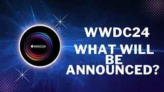 Exciting Updates that will be Unveiled at Apple's WWDC 24!