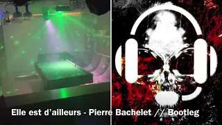 Elle est d’ailleurs - Pierre Bachelet "Bootleg Remix"