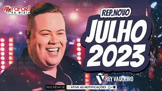 REY VAQUEIRO - PROMOCIONAL JULHO 2023 - REPERTÓRIO NOVO (MÚSICAS NOVAS)