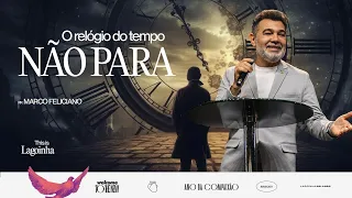 O RELÓGIO DO TEMPO NÃO PARA - MARCO FELICIANO