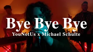 A + LYRICS | Bye Bye Bye - YouNotUs x Michael Schulte