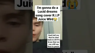 I'm gonna do a cover of Lucid dreams by Juice Wrld