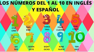 LOS NÚMEROS EN INGLES/ LOS NÚMEROS DEL 1 AL 10 EN INGLES Y ESPAÑOL PARA NIÑOS/ APRENDE VOCABULARIO