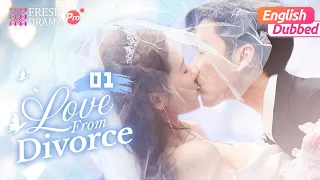 【English Dubbed】Love from Divorce EP01 | Xu Kaixin, Fan Luoqi | Fresh Drama Pro