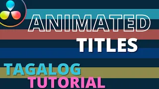 Davinci Resolve 17 | ANIMATED TITLES | Tagalog Tutorial