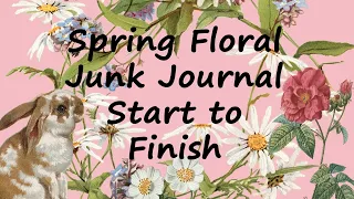 LIVE Craft with Me Spring Floral Junk Journal Start to Finish Mixed Media Art French Vintage