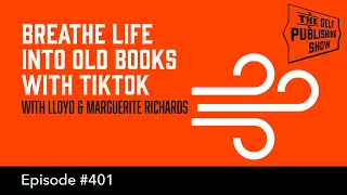 (The Self Publishing Show, episode 401) Breathe Life Into Old Books with TikTok.