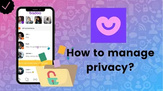 How to manage privacy on Badoo?