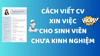 Cách viết CV xin việc cho sinh viên chưa kinh nghiệm (Full)