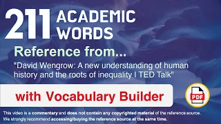 211 Academic Words Ref from "A new understanding of human history and the roots of inequality | TED"