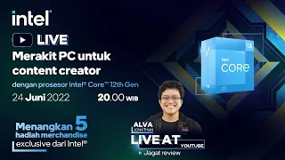 Live Merakit PC untuk Content Creator dengan Intel Core 12th Gen