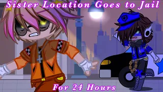 [FNaF] Sister Location Goes To Jail For 24 Hours || Original? || My AU ||