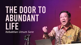 THE DOOR TO ABUNDANT LIFE - Pdt. Ivan Kristiono | KU Sore