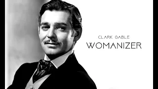 Clark Gable | Womanizer