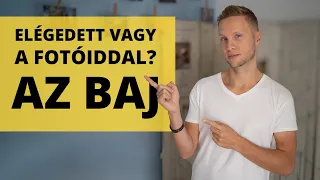 Elégedett vagy a fotóiddal? Az baj. Mondom miért.