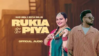 Rukia Piya - (Official Video) Mani Longia Ft. Deepak Dhillon | Latest New Punjabi Songs 2024