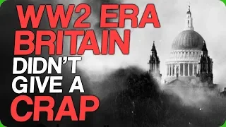 WW2 Era Britain Didn't Give a Crap