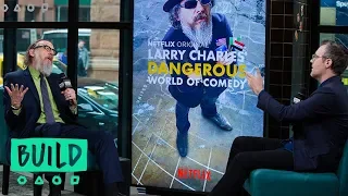 Larry Charles Discusses His Netflix Series, "Larry Charles' Dangerous World of Comedy"